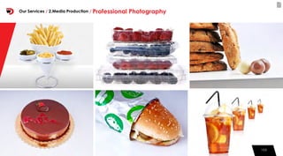 105105
Our Services / 2.Media Production / Professional Photography
 