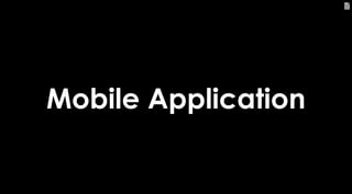 126
Mobile Application
 