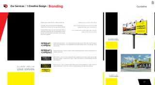 27
LOGO VERSION
PETROLAT logo is made up from a simple and clear font.
The proper colours used are black and bright yellow,
Together these elements form the logo mark and identity.
Formats PETROLAT logo exists only in the formats shown at
right. While backgrounds may vary depending on contrast,
the logo colours themselves must always remain as speci-
fied in these guidelines.
Positive full-colour format – This is the preferred full-colour version of the logo. it can be used on
white or dark backgrounds, or on backgrounds that provide enough contrast to see the logo clearly
and distinctly.
Positive black format – Used on a white or light-coloured background or when printing options are
limited to only black.
White Format – Used on a colour background, black background or full-colour image. Use the white
logo when printing is limited to one colour or when more contrast is needed between the logo
and background.
Reverse Format – logo in enhance bright yellow used on black background, or logo in black on
yellow background, or when more contrast is needed between the logo and background.
2727
GuidelineOur Services / 1.Creative Design / Branding
 