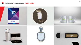 47474747
Our Services / 1.Creative Design / Gifts Items
 