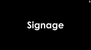 68
Signage
 