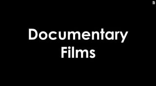 90
Documentary
Films
 