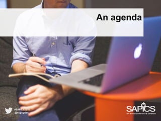 An agenda
@scguydan
#SAPICS2016
38th Annual Conference & Exhibition
 