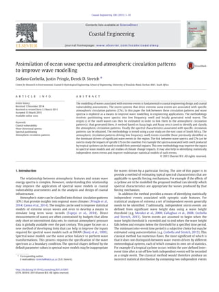 Assimilation of ocean wave spectra and atmospheric circulation patterns
to improve wave modelling
Stefano Corbella, Justin Pringle, Derek D. Stretch ⁎
Centre for Research in Environmental, Coastal & Hydrological Engineering, School of Engineering, University of KwaZulu-Natal, Durban 4041, South Africa
a b s t r a c ta r t i c l e i n f o
Article history:
Received 1 December 2014
Received in revised form 12 March 2015
Accepted 13 March 2015
Available online xxxx
Keywords:
Coastal vulnerability
Wave directional spectra
Spectral partitioning
Atmospheric circulation patterns
The modelling of waves associated with extreme events is fundamental to coastal engineering design and coastal
vulnerability assessments. The storm systems that drive extreme wave events are associated with speciﬁc
atmospheric circulation patterns (CPs). In this paper the link between these circulation patterns and wave
spectra is explored as a means to improve wave modelling in engineering applications. The methodology
involves partitioning wave spectra into low frequency swell and locally generated wind waves. The
origin(s) of the swell waves can then be estimated in order to link them to the atmospheric circulation
pattern(s) that generated them. A method based on fuzzy logic and fuzzy sets is used to identify and classify
the atmospheric circulation patterns. Finally the spectral characteristics associated with speciﬁc circulation
patterns can be obtained. The methodology is tested using a case study on the east coast of South Africa. The
atmospheric circulation patterns driving low frequency swell events resemble those previously identiﬁed as
the dominant drivers of signiﬁcant wave events in the region. The link between wave spectra and CPs can be
used to study the impacts of speciﬁc CPs on the coastline. For example the spectra associated with swell produced
by tropical cyclones can be used to model their potential impacts. This new methodology may improve the inputs
to spectral wave models and aid studies of climate change impacts. It may also help in identifying statistically
independent storm events and improve multivariate statistical models of such events.
© 2015 Elsevier B.V. All rights reserved.
1. Introduction
The relationship between atmospheric features and ocean wave
energy spectra is complex. However, understanding this relationship
may improve the application of spectral wave models in coastal
vulnerability assessments and in the analysis and design of coastal
infrastructure.
Atmospheric states can be classiﬁed into distinct circulation patterns
(CPs) that provide insights into regional wave climates (Pringle et al.,
2014; Camus et al., 2014). The insights can be used to improve statistical
models of extreme ocean waves and even to develop a means to
simulate long term wave records (Espejo et al., 2014). Direct
measurements of waves are often constrained by budgets that allow
only short or intermittent data sets. In contrast atmospheric pressure
data is globally available over the past century. This paper focuses on a
new method of developing links that can help to improve the inputs
required for spectral wave models such as SWAN (Booij et al., 1999).
Spectral wave models use the wave action balance to perform wave
transformations. This process requires the speciﬁcation of the wave
spectrum as a boundary condition. The spectral shapes deﬁned by the
default parameter values in spectral wave models may be inappropriate
for waves driven by a particular forcing. The aim of this paper is to
provide a method of estimating typical spectral characteristics that are
applicable to speciﬁc forcing mechanisms. For example if the effects of
a cyclone are to be modelled the proposed method can identify which
spectral characteristics are appropriate for waves produced by that
forcing mechanism.
In addition the method provides a means of identifying statistically
independent events associated with synoptic scale features. For
statistical analyses of extrema a set of independent events generally
needs to be identiﬁed. Traditionally, independent storm events are
deﬁned from signiﬁcant wave height data using a wave height
threshold (e.g. Mendez et al., 2008; Callaghan et al., 2008; Corbella
and Stretch, 2013). Storm events are assumed to begin when the
wave height threshold is exceeded and to end when the wave height
falls below and remains below the threshold for a speciﬁed time period.
The minimum inter-event time period is a subjective choice but may be
estimated using autocorrelation (e.g. Corbella and Stretch, 2013). This
classical method has numerous ﬂaws, the most signiﬁcant of which is
that it does not distinguish between wave events driven by different
meteorological systems, each of which contains its own set of statistics.
For example if a tropical cyclone occurs within the user deﬁned inter-
event time after a cut-off low both independent events will be recorded
as a single event. The classical method would therefore produce an
incorrect statistical distribution by containing two independent events
Coastal Engineering 100 (2015) 1–10
⁎ Corresponding author.
E-mail address: stretchd@ukzn.ac.za (D.D. Stretch).
http://dx.doi.org/10.1016/j.coastaleng.2015.03.003
0378-3839/© 2015 Elsevier B.V. All rights reserved.
Contents lists available at ScienceDirect
Coastal Engineering
journal homepage: www.elsevier.com/locate/coastaleng
 