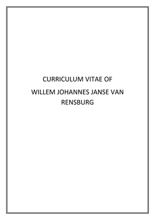 CURRICULUM VITAE OF
WILLEM JOHANNES JANSE VAN
RENSBURG
 