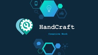 HandCraft
Creative Work
 