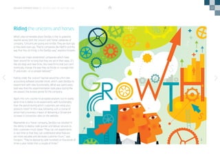 12
What’s also remarkable about DevOps is that its potential
reaches across both the ‘unicorn’ and ‘horse’ categories of
company. “Unicorns are young and nimble. They are start-ups
or they were start-ups. They’re companies like NetFlix and the
way that they do things is the DevOps way,” explains Forsgren.
“Horses are major established companies which have
been around for so long that they are set in their ways. It’s
like old dogs and new tricks. You have firms that just can’t
drastically change the way they do things or manage their
IT processes—or so people believed.”
Falling under the ‘unicorn’ banner would be a firm like
accounting software provider Intuit, which used DevOps to
experiment with new functionality. What was particularly
bold was that this experimentation took place during the
tax season, the busiest period for the company.
Again, this runs counter to accepted wisdom, but in reality
what time is better to do experiments with functionality
than the period during which customers are using your
products most? In this case, following such a course of
action had a business impact of delivering a 50 percent
increase in conversion rates on the website.
Meanwhile at a ‘horse’ company, DevOps has resulted in
the ability to deploy code quicker and deliver services to
their customers much faster. “They can run experiments
in real time so that they can understand what features
are more valuable and decrease customer churn,” says
Forsgren. “They’re deploying code hundreds or thousands of
times a year rather than a couple of times.”
Riding the unicorns and horses
DEVOPS PERSPECTIVES 3 | DEVOPS AND THE BOTTOM LINE
 