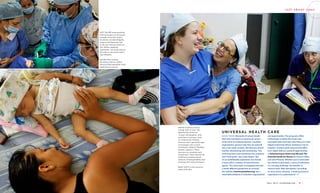 87
LEFT The ENT team performs
cleft lip surgery on Diosselyn
Santana. From left, Kaylyn
Krummen, Zoraida Delgado,
surgeon Ed Hepworth and
scrub tech Pamela Anderson-
Zerr. Before applying
anesthesia, “we sang songs to
the kids to calm them down,”
says Delgado.
BELOW After surgery,
Diosselyn and her mother,
Patricia Pilay Reyesboth, both
need time to recover.
E A C H Y E A R thousands of nurses donate
their time and talent to travel to all corners
of the earth on medical missions. Countless
organizations sponsor trips that can easily fit
into a two-week vacation. Not that you should
confuse volunteering with vacationing.“You
work long hours and sometimes the conditions
aren’t that great,“ says Linda Harper.“But
it’s an unbelievable experience.”Sue Averill,
a nurse who’s a veteran of many missions,
agrees:“You come back so energized and with
a whole different perspective on nursing.”
Her website, onenurseatatime.org, has a
searchable database of volunteer organizations
ABOVE Godchaux shares
a laugh with 15-year-old
Natasha Kiel while her
14-year-old daughter, Julie
Godchaux-Linneman, looks
on. Healing the Children
missions aren’t generally open
to teenagers, but as team
coordinator, Roberta “Bobbye”
Kriebel, explains, “These
two were an exception and
exceptional.” They entertained
children by making animal
balloons, blowing bubbles and
breaking into song and dance.
MARY DUFFY is the executive
editor of Scrubs.
and opportunities. The group also offers
scholarships to defray the travel costs
associated with most trips (One Nurse at a Time
helped underwrite Allison Godchaux’s trip to
Ecuador). Another great resource that offers
an in-depth look at a world of opportunities
is Volunteering at Home and Abroad: The
Essential Guide for Nurses by Jeanne Leffers
and Julie Plotnick. Whether you’re motivated
by a desire to give back, a sense of adventure
or a nursing challenge, the benefits of
mission work “defy description,” according
to nurse Janice Johnson. “I think you have to
experience it to understand it.”
UNIVERSAL HEALTH CARE
F A L L 2 0 1 2
 