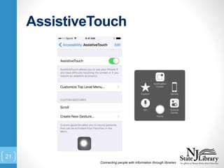 AssistiveTouch
Connecting people with information through libraries
21
 