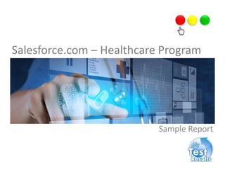 Salesforce.com – Healthcare Program
Sample Report
 