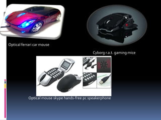 Optical ferrari car mouse
Cyborg r.a.t. gaming mice
Optical mouse skype hands-free pc speakerphone
 