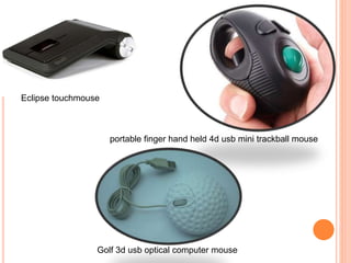 Eclipse touchmouse
portable finger hand held 4d usb mini trackball mouse
Golf 3d usb optical computer mouse
 