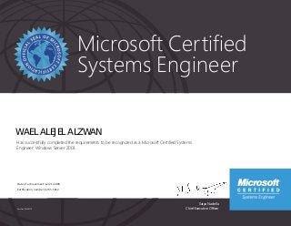 Satya Nadella
Chief Executive Officer
Microsoft Certified
Systems Engineer
Part No. X18-83710
WAEL ALEJEL ALZWAN
Has successfully completed the requirements to be recognized as a Microsoft Certified Systems
Engineer: Windows Server 2003.
Date of achievement: 12/21/2009
Certification number: C265-5612
 