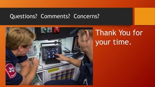 Questions? Comments? Concerns?
Thank You for
your time.
 