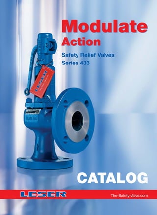 Safety Relief Valves
Series 433
The-Safety-Valve.com
CATALOG
Modulate
Action
Modulate
Action
 
