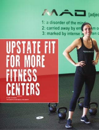 BY EMILY STEVENSON
PHOTOGRAPHY BY AMY RANDALL PHOTOGRAPHY
Upstate Fit
For More
Fitness
Centers
48 GREENVILLE BUSINESS MAGAZINE | FEBRUARY 2016
 
