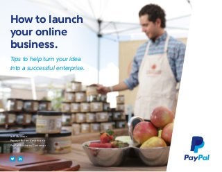 How to launch
your online
business.
Tips to help turn your idea
into a successful enterprise.
Jeff Malkoon
Peanut Butter Americano
PayPal Business Customer
 