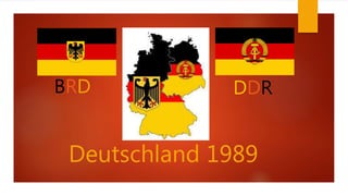 DDRBRD
Deutschland 1989
 