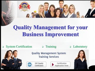 Quality Management for your
Business Improvement
ↄ System Certification ↄ Training ↄ Laboratory
 