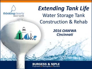 Extending Tank Life
Water Storage Tank
Construction & Rehab
2016 OAWWA
Cincinnati
 