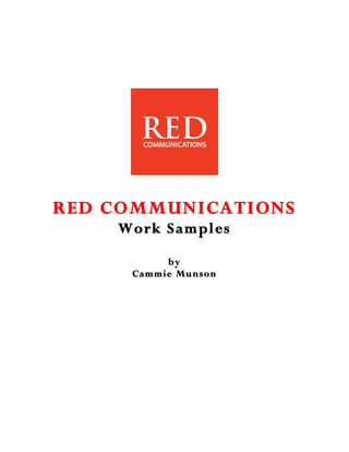 RED COMMUNICATIONS
Work Samples
by
Cammie Munson
 