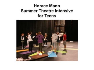 Horace Mann
Summer Theatre Intensive
for Teens
 