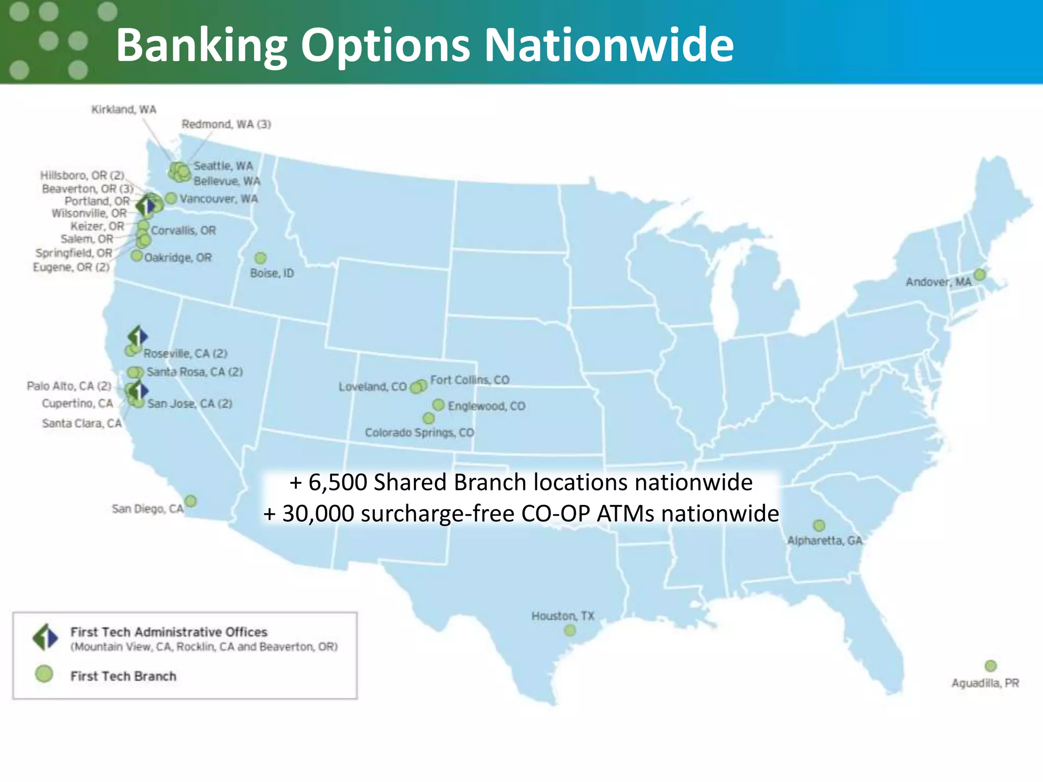 + 6,500 Shared Branch locations nationwide
+ 30,000 surcharge-free CO-OP ATMs nationwide
Banking Options Nationwide
 