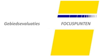 40
FOCUSPUNTENGebiedsevaluaties
 