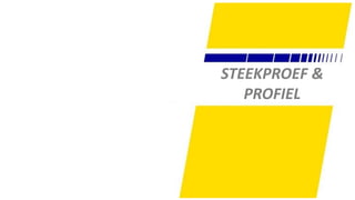 9
STEEKPROEF &
PROFIEL
 
