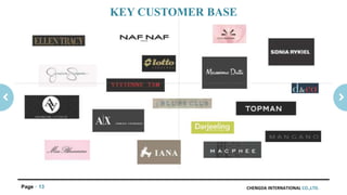 CHENGDA INTERNATIONAL CO.,LTD.Page 13
KEY CUSTOMER BASE
 