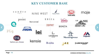 CHENGDA INTERNATIONAL CO.,LTD.Page 14
KEY CUSTOMER BASE
 