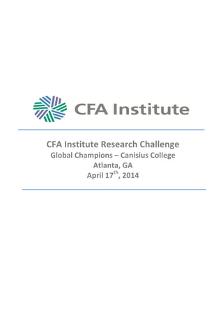 CFA Institute Research Challenge
Global Champions – Canisius College
Atlanta, GA
April 17th
, 2014
 