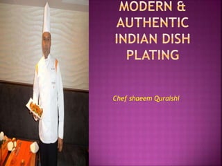 Chef shaeem Quraishi
 