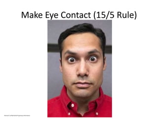 Make Eye Contact (15/5 Rule)
Marriott Confidential & Proprietary Information
 
