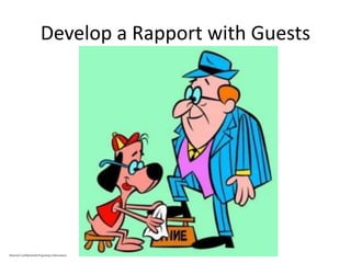 Develop a Rapport with Guests
Marriott Confidential & Proprietary Information
 