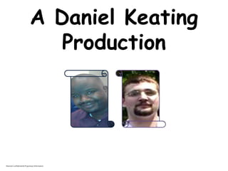 A Daniel Keating
Production
Marriott Confidential & Proprietary Information
 