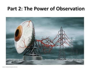 Part 2: The Power of Observation
Marriott Confidential & Proprietary Information
 