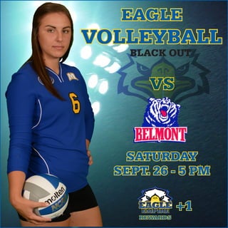 VS
SATURDAY
SEPT. 26 - 5 PM
+1
REWARDS
BLACK OUT
EAGLE
VOLLEYBALL
 