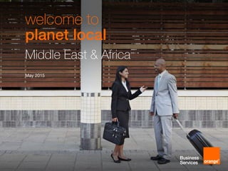 May 2015
welcome to
planet local
Middle East & Africa
 