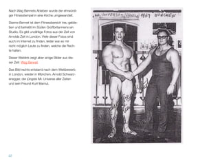 Hier mein Meister, Mentor
und Vater Hans Hauser.
Wisst Ihr warum Ihr in un-
ser Studio zum Training
gehen solltet? Weil wir ha-
ben die Trainingstechniken
von den ganz grossen (Ar-
nold Schwarzenegger.
ganz rechts)
Aufnahme im Herkulesstu-
dio in München.
München den 5.10.67
2121
 