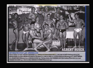 Im Jahre 1952 begann Kurt Marnul als Kraftsportler im Gewichthe-
ben. Bereits 1958 gründete er die Athletik-Union-Graz. Unter den
Sitztribünen des Liebenauer Stadions befanden sich die Kraft- und
Trainingsräume.
Mit einfachsten Trainingsgeräten wurde dort harte Muskelarbeit ge-
leistet. 1961 erreichte Marnul den Titel des ersten Mr. Austria und
verteidigte ihn vier mal in Folge.
Er wurde aufgrund seines muskulösen Körpers zum Vorbild und Idol
für viele junge Burschen. Der Zuspruch war gewaltig und schon
bald konnten in der Athletik-Union-Graz, unter der Leitung von Mr.
Austria, viele Bodybuilding Nachwuchstalente trainieren.
In den Sommermonaten besuchte Marnul mit seinen Trainingspart-
nern oft das Gebiet um den Thalersee. Die jungen durchtrainierten
Bodybuilder sorgten oft für Staunen bei den Badegästen.
Willi Richter war zu diesem Zeitpunkt Bademeister am Thalersee. Im
Mai 1961 sprach er Marnul darauf an, sich der beiden Söhnen von
Gustav Schwarzenegger, der Postenkommandant der Gendarmerie
in Thal war, sportlich anzunehmen. Beim ersten Treffen von Mein-
hard und Arnold Schwarzenegger mit Kurt Marnul erfüllte dieser den
beiden den größten Wunsch: eine signierte Autogrammkarte des ers-
ten Mr. Austria. Danach stand für die Brüder mit absoluter Sicherheit
fest: wir wollen eines Tages körperlich genau so gut aussehen wie
unser Vorbild: Kurt Marnul. Im Mai 1961 wurden Meinhard und Ar-
nold aktive Mitglieder in der Athletik-Union-Graz .
Kurt Marnul erkannte das schlummernde Talent in Arnold. Sein Ehr-
geiz, seine besondere Trainingsausdauer und seine gesteckten Ziele
waren einzigartig. In der Kraftkammer der Athletik-Union-Graz be-
8
 