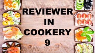 REVIEWER
IN
COOKERY
9
 