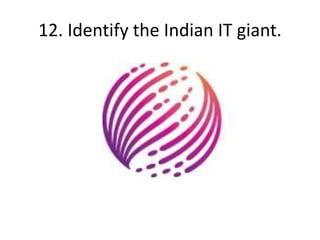12. Identify the Indian IT giant.
 
