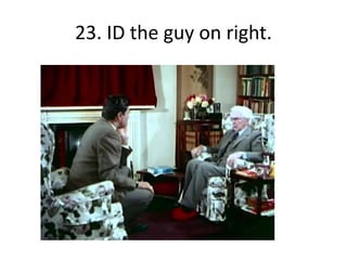 23. ID the guy on right.
 