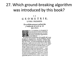 27. Which ground-breaking algorithm
was introduced by this book?
 