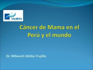 Dr. Milward Ubillús Trujillo
 