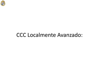 CCC Localmente Avanzado:
 
