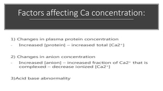 Factors affecting Ca concentration:
 