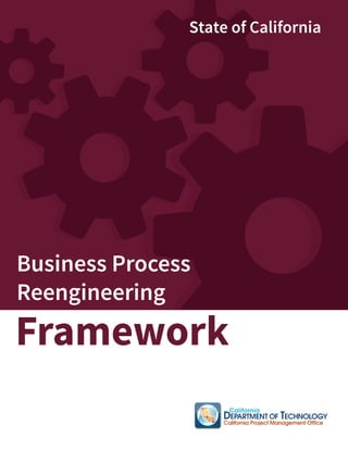 Page i
California Department of Technology
Business Process Reengineering Framework
Business Process
Reengineering
Framework
State of California
 