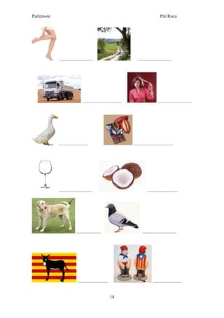 Parlem-ne Piti Roca
14
.............................. ..............................
.................................. ..............................
.......................... ...................................
.............................. ...........................
...................... ..............................
........................... .........................
 